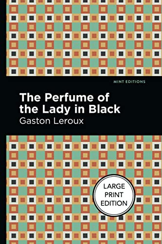The Perfume of the Lady in Black by Gaston Leroux, Mint Editions, 9781513282947