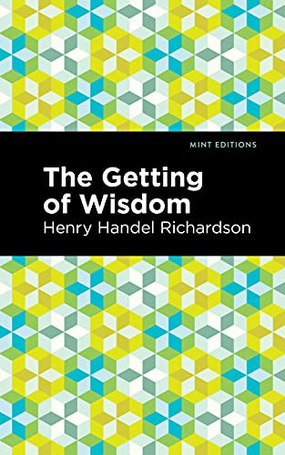 The Getting of Wisdom by Henry Handel Richardson, Mint Editions, 9781513291086