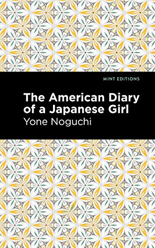 The American Diary of a Japanese Girl by Yone Noguchi, Mint Editions, 9781513282473