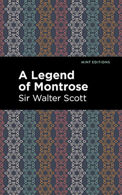 A Legend of Montrose by Sir Walter Scott, Mint Editions, 9781513280462