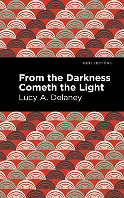 From the Darkness Cometh Light by Lucy A. Delaney, Mint Editions, 9781513223049