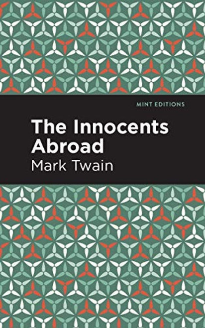 The Innocents Abroad - 9781513267494 by Mark Twain, Mint Editions