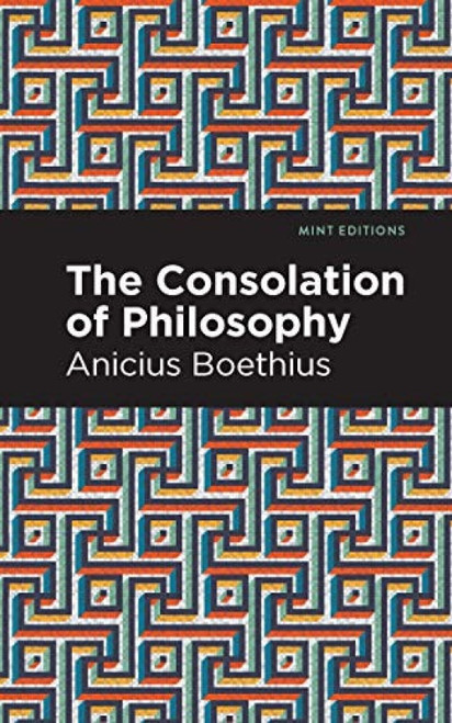 The Consolation of Philosophy - 9781513268552 by Ancius Boethius, Mint Editions