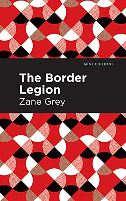 The Border Legion by Zane Grey, Mint Editions, 9781513280592