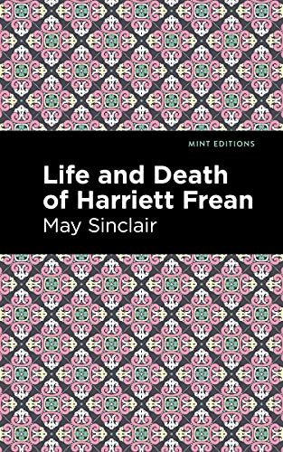 Life and Death of Harriett Frean - 9781513280806 by May Sinclair, Mint Editions, 9781513280806