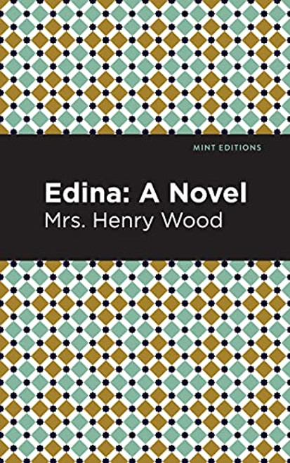 Edina (A Novel) by Mrs. Henry Wood, Mint Editions, 9781513281148