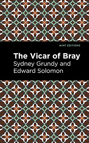 The Vicar of Bray by Sydney Grundy, Edward Solomon, Mint Editions, 9781513281384