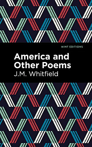 America and Other Poems by J. M. Whitfield, Mint Editions, 9781513282602
