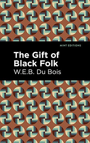 The Gift of Black Folk - 9781513282640 by W. E. B. Du Bois, Mint Editions, 9781513282640