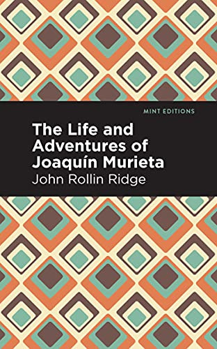 The Life and Adventures of Joaquín Murieta - 9781513283418 by John Rollin Ridge, Mint Editions, 9781513283418