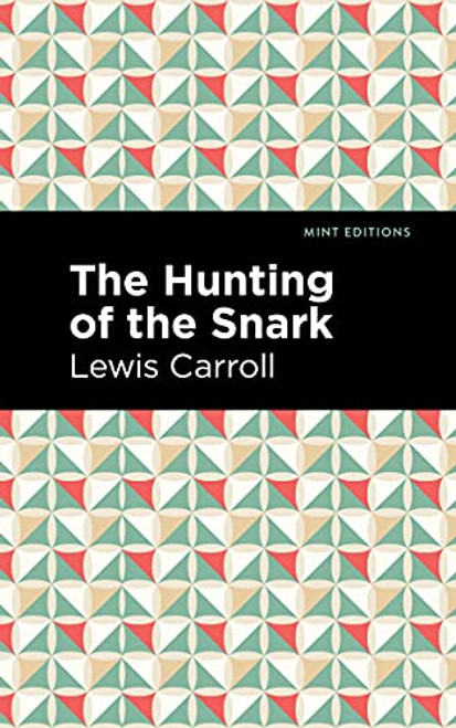 The Hunting of the Snark (An Agony in Eight Fits) - 9781513291413 by Lewis Carroll, Mint Editions, 9781513291413