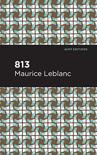 813 (And Other Stories) by Maurice Leblanc, Mint Editions, 9781513292373