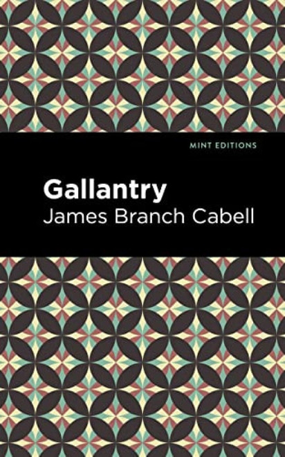 Gallantry by James Branch Cabell, Mint Editions, 9781513295732