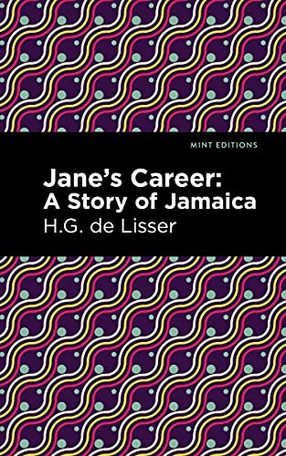 Jane's Career (A Story of Jamaica) by H. G. de Lisser, Mint Editions, 9781513297019