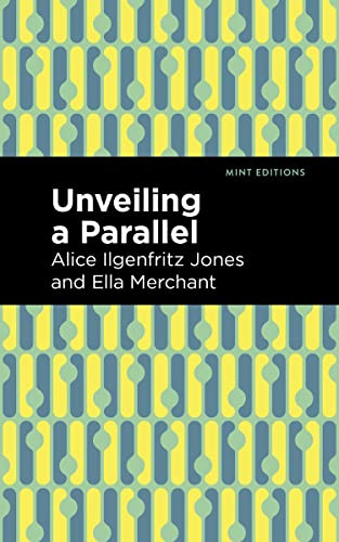 Unveiling a Parallel (A Romance) by Alice Ilgenfritz Jones, Ella Merchant, 9781513299518