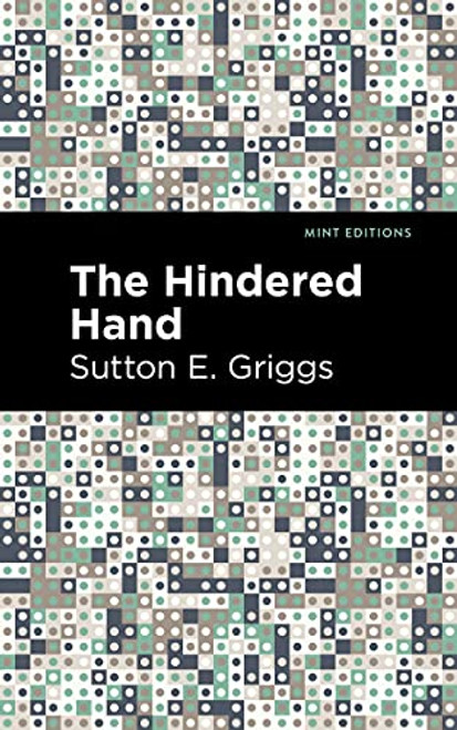 The Hindered Hand by Sutton E. Griggs, Mint Editions, 9781513296821