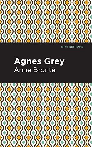Agnes Grey - 9781513268606 by Anne Bronte, Mint Editions, 9781513268606