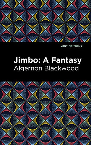 Jimbo (A Fantasy) by Algernon Blackwood, Mint Editions, 9781513283111