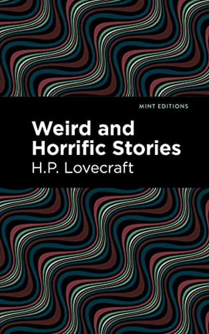 Weird and Horrific Stories - 9781513133829 by H. P. Lovecraft, Mint Editions