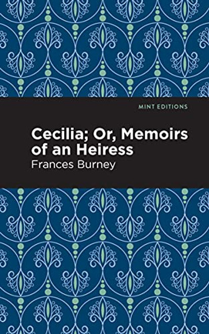 Cecilia; Or, Memoirs of an Heiress by Frances Burney, Mint Editions, 9781513279992