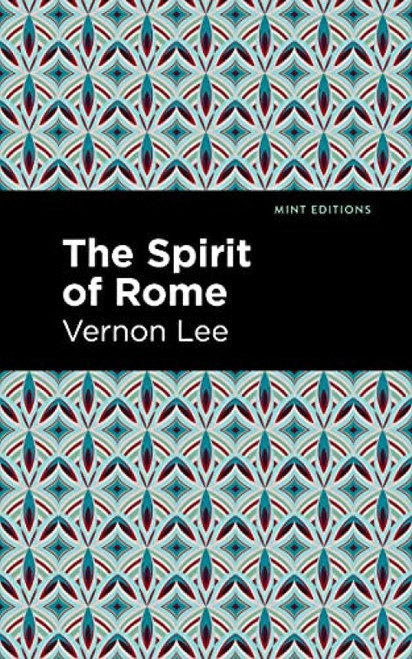 The Spirit of Rome - 9781513295657 by Vernon Lee, Mint Editions