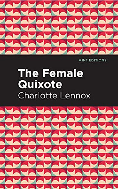 The Female Quixote - 9781513280042 by Charlotte Lennox, Mint Editions, 9781513280042