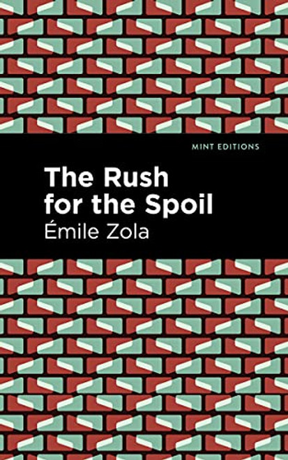The Rush for the Spoil - 9781513282084 by Émile Zola, Mint Editions, 9781513282084