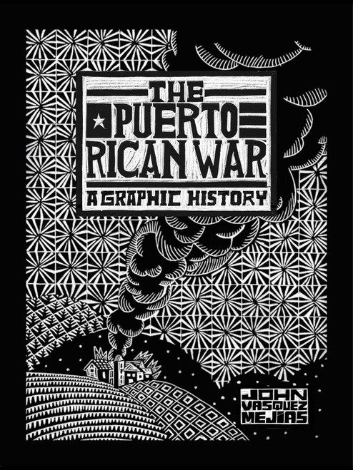 The Puerto Rican War (A Graphic History) by John Vasquez Mejias, 9781454952466