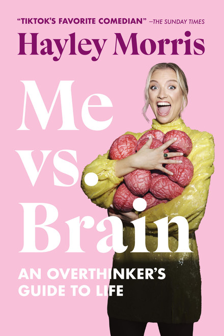 Me vs. Brain (An Overthinker's Guide to Life) by Hayley Morris, 9781454953821