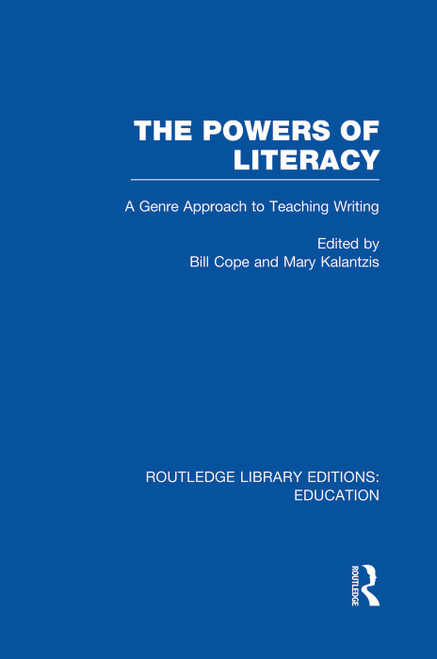 The Powers of Literacy (RLE Edu I) (A Genre Approach to Teaching Writing) - 9780415751018 by Bill Cope, Mary Kalantzis, 9780415751018