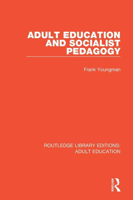 Adult Education and Socialist Pedagogy by Frank Youngman, 9781138360877