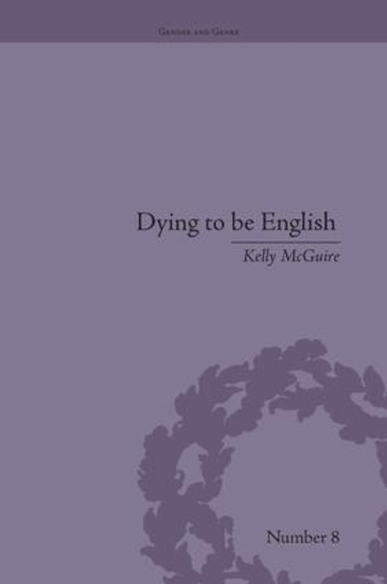 Dying to be English (Suicide Narratives and National Identity, 1721-1814) - 9781138661462 by Kelly McGuire, 9781138661462
