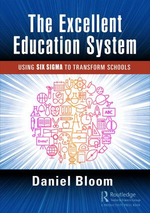 The Excellent Education System (Using Six Sigma to Transform Schools) by Daniel Bloom, 9781498758505