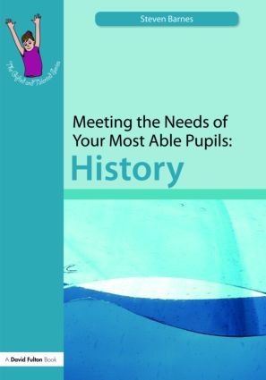 Meeting the Needs of Your Most Able Pupils: History by Steve Barnes, 9781843122876