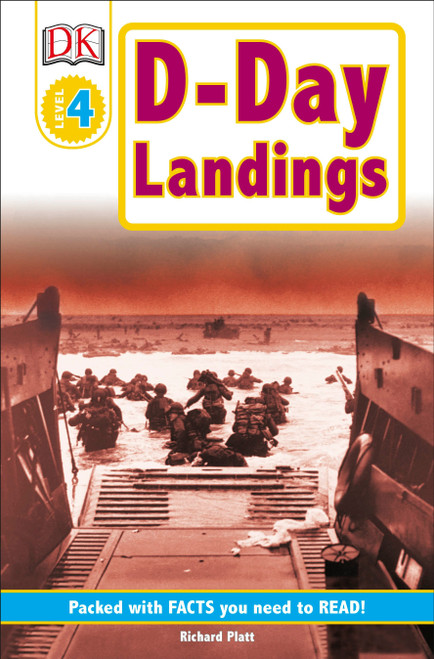 DK Readers L4: D-Day Landings: The Story of the Allied Invasion (The Story of the Allied Invasion) by Richard Platt, 9780756602758