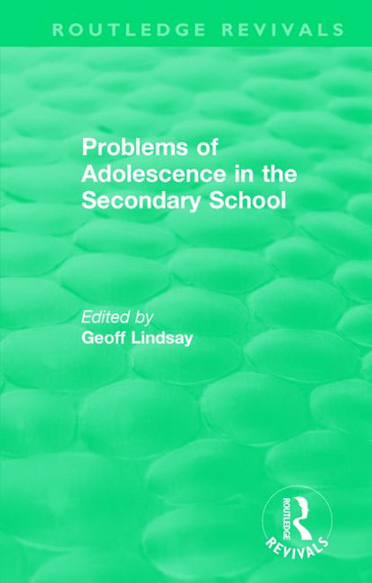 Problems of Adolescence in the Secondary School by Geoff Lindsay, 9781138590359