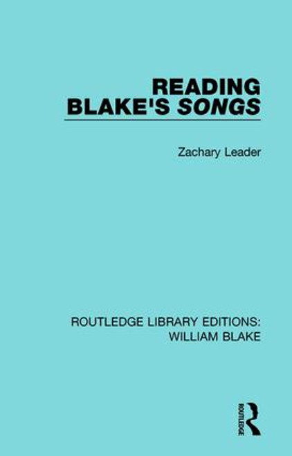 Reading Blake's Songs by Zachary Leader, 9781138939271