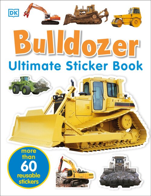Ultimate Sticker Book: Bulldozer (Over 60 Reusable Full-Color Stickers) by DK, 9780756605636