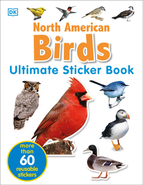 Ultimate Sticker Book: North American Birds (Over 60 Reusable Full-Color Stickers) by DK, 9780756615093