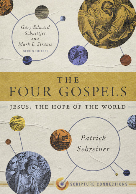 The Four Gospels (Jesus, the Hope of the World) by Patrick Schreiner, Gary Edward Schnittjer, Mark L. Strauss, 9781087746364