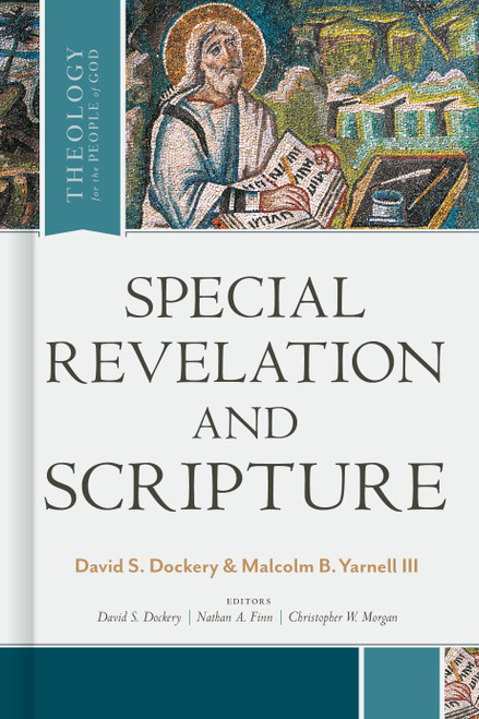 Special Revelation and Scripture by David S. Dockery, Malcolm B. Yarnell, David S. Dockery, Nathan A. Finn, Christopher W. Morgan, 9781462796182