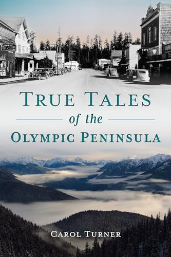 True Tales of the Olympic Peninsula by Carol Turner, 9781467154628