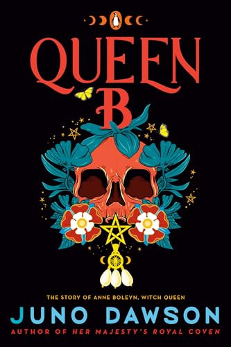 Queen B (The Story of Anne Boleyn, Witch Queen) by Juno Dawson, 9780143138341