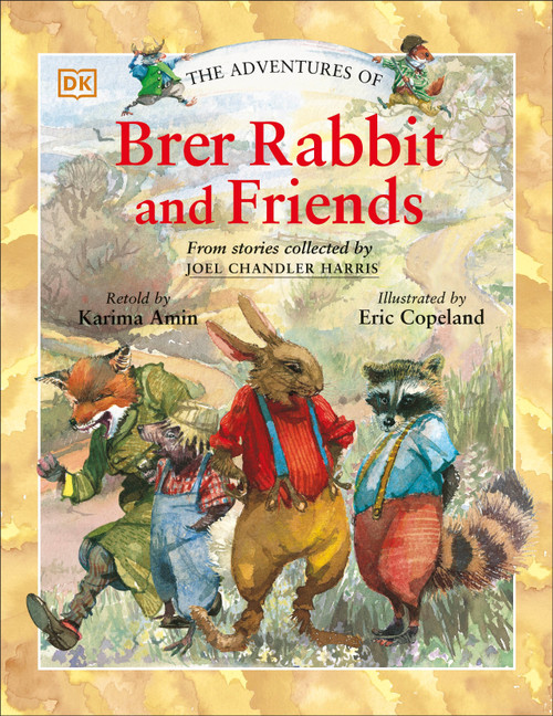 The Adventures of Brer Rabbit and Friends by DK, Joel Chandler Harris, Eric Copeland, 9780756618131