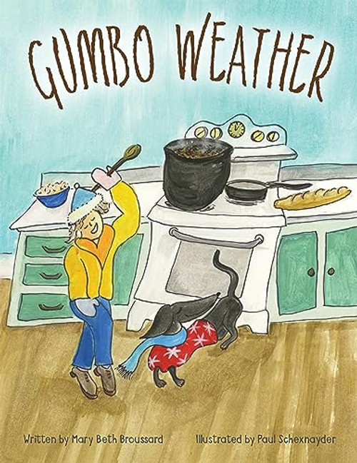 Gumbo Weather by Mary Beth Broussard, Paul Schexnayder, 9781455627615