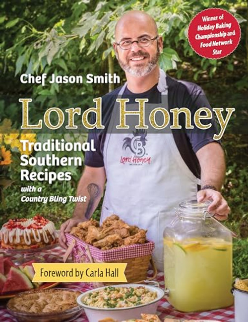 Lord Honey (Traditional Southern Recipes with a Country Bling Twist) by Chef Jason Smith, 9781455626984