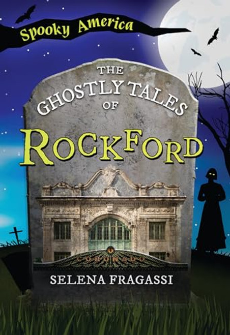 The Ghostly Tales of Rockford by Selena Fragassi, 9781467197441