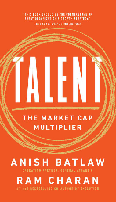 Talent (The Market Cap Multiplier) by Ram Charan, Anish Batlaw, 9781646870776