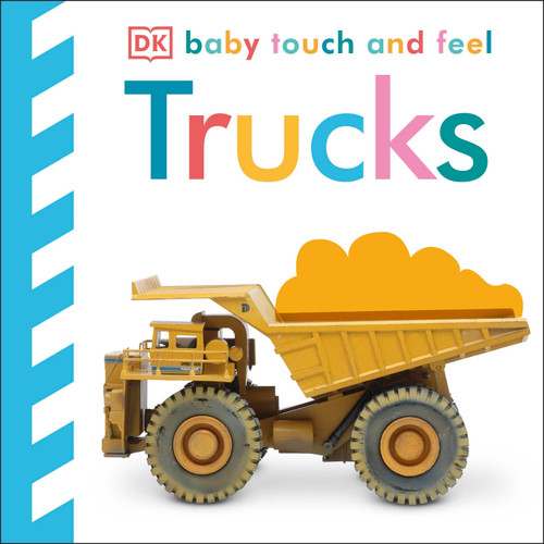 Baby Touch and Feel Trucks (An Interactive Big Machines Board Book) by DK, 9780756634650