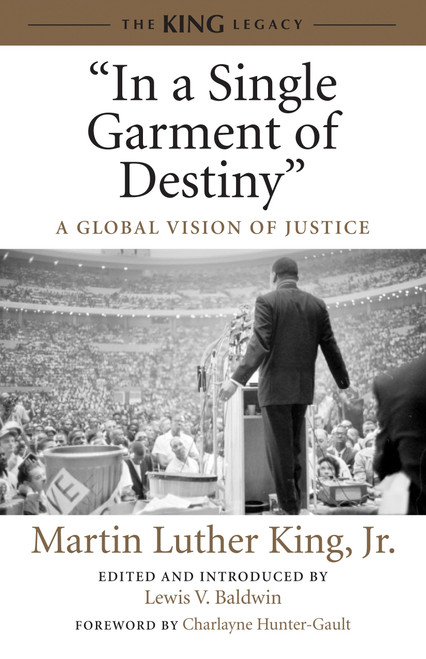 "In a Single Garment of Destiny" (A Global Vision of Justice) by Dr. Martin Luther King, Jr., Lewis V. Baldwin, Charlayne Hunter-Gault, 9780807086056